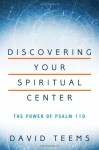 Discovering Your Spiritual Center: The Power of Psalm 119 - David Teems