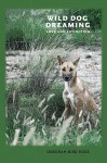 Wild Dog Dreaming: Love and Extinction - Deborah Bird Rose