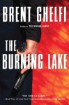 The Burning Lake: A Thriller - Brent Ghelfi