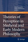 Theories of Perception in Medieval and Early Modern Philosophy - Simo Knuuttila, Pekka Kärkkäinen