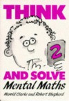 Think and Solve Level 2: Mental Maths - Harold Clarke, Robert Shepherd