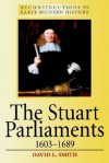 The Stuart Parliaments 1603-1689 - David L. Smith