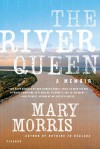 The River Queen: A Memoir - Mary Morris