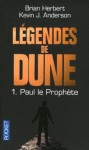 Légendes de Dune, Tome 1 : Paul le prophète - Brian Herbert, Kevin J. Anderson