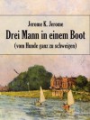 Drei Mann in einem Boot - vom Hunde ganz zu schweigen. (Kommentiert) (German Edition) - Jerome K. Jerome, E. Döhnert, A. Springer