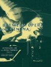 Between Opera and Cinema (Critical and Cultural Musicology) - Rose Theresa, Jeongwon Joe