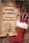 A Whimsical Holiday for Children - Carol Wills, Carolyn Tody, Janice Abel, Paula Shene