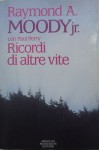 Ricordi di altre vite - Raymond Moody, Paul Perry, Marilinda Machina Grifeo