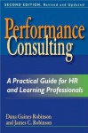 Performance Consulting: A Practical Guide for HR and Learning Professionals - Dana Gaines Robinson, James C. Robinson