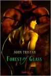 Forest of Glass - John Tristan