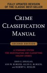 Crime Classification Manual: A Standard System for Investigating and Classifying Violent Crimes - John Douglas, Ann W. Burgess, Allen G. Burgess, Robert K. Ressler