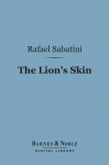 The Lion's Skin (Barnes & Noble Digital Library) - Rafael Sabatini