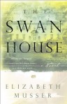 Swan House, The: A Novel - Elizabeth Musser