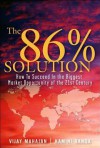 The 86 Percent Solution: How to Succeed in the Biggest Market Opportunity of the Next 50 Years - Vijay Mahajan, Kamini Banga