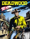 Tex n. 595: Deadwood - Mauro Boselli, Alfonso Font, Claudio Villa