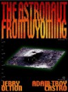 The Astronaut From Wyoming - Jerry Oltion, Adam-Troy Castro