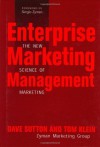 Enterprise Marketing Management: The New Science of Marketing - Dave Sutton, Tom Klein, Sergio Zyman