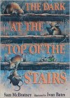 The Dark at the Top of the Stairs - Sam McBratney, Ivan Bates