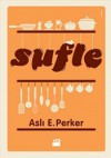 Sufle - Aslı E. Perker