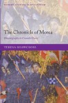 The Chronicle of Morea: Historiography in Crusader Greece (Oxford Studies in Byzantium) - Teresa Shawcross