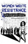 Women Write Resistance: Poets Resist Gender Violence - Laura Madeline Wiseman