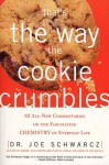 That's the Way the Cookie Crumbles: 62 All-New Commentaries on the Fascinating Chemistry of Everyday Life - Joe Schwarcz