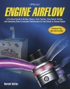 Engine Airflow HP1537: A Practical Guide to Airflow Theory, Parts Testing, Flow Bench Testing and Analyzing Data to Increase Performance for Any Street or Racing Engine - Harold Bettes