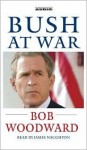 Bush at War: Inside the Bush White House - Bob Woodward, James Naughton