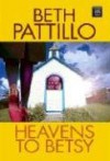 Heavens to Betsy - Beth Pattillo