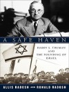 A Safe Haven: Harry S. Truman and the Founding of Israel - Ronald Radosh, Allis Radosh