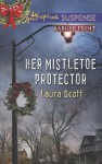 Her Mistletoe Protector - Laura Scott