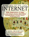 Finding It On The Internet: The Essential Guide To Archie, Veronica, Gopher, Wais, Www (Including Mosaic), And Other Search Tools - Paul Gilster