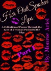 Her OutSpoken Lips: A Collection of Poems Through the Eyes of a Woman Pushed to the Edge - Monroe Ariel