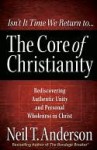 Core of Christianity, The - Neil T. Anderson