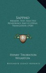 Memoir, Text, Selected Renderings, and a Literal Translation. - Sappho, Henry Thornton Wharton