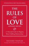 The Rules of Love: A Personal Code for Happier, More Fulfilling Relationships, Expanded Edition (Richard Templar's Rules) - Richard Templar