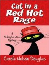 Cat in a Red Hot Rage (Midnight Louie Mystery, Book 19) - Carole Nelson Douglas