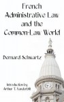 French Administrative Law and the Common-Law World - Bernard Schwartz