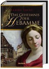 Das Geheimnis Der Hebamme: Roman - Sabine Ebert