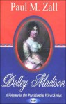 Dolley Madison - Paul M. Zall