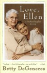 Love, Ellen: A Mother/Daughter Journey - Betty DeGeneres
