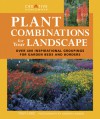 Plant Combinations for Your Landscape: Over 400 Inspirational Groupings for Garden Beds & Borders - Tony Lord