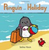 Penguin on Holiday - Salina Yoon