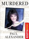 Murdered (KindleSingle) - Paul Alexander