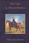 La follia dei Monkton - Wilkie Collins, Franco Basso