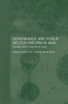 Governance and Public Sector Reform in Asia: Paradigm Shift or Business as Usual? - Anthony Cheung, Ian Scott