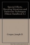 Special Effects, Shooting Situations and Darkroom Techniques (Nikon Handbook S.) - Joseph Cooper, Joseph C. Abbott