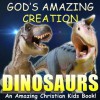 DINOSAURS (God's Amazing Creation) - David Lee Martin