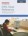 DRG Desk Reference: The Ultimate Resource for Improving the New MS-DRG Assignment Practices - Ingenix