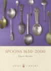 Spoons 1650-2000 (Shire Library) - Simon Moore